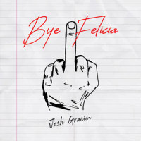 Bye Felicia_Josh Gracin