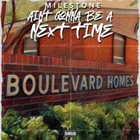 Ain't Gonna Be A Next Time_Milestone