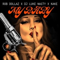 My Baby_Rob Dollaz,DJ Luke Nasty,Kake