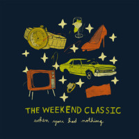 When You Had Nothing_The Weekend Classic