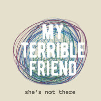 She's Not There_My Terrible Friend