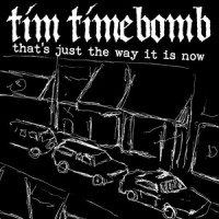 That's Just the Way It Is Now_Tim Timebomb