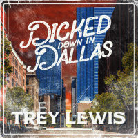 Dicked Down in Dallas_Trey Lewis