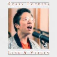 Like a Virgin_Scary Pockets,Kenton Chen