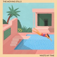 Waste My Time_The Moving Stills