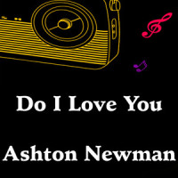 Do I Love You_Ashton Newman,Noah Taylor