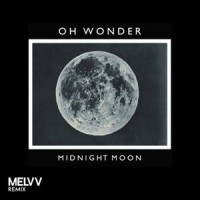 Midnight Moon_Oh Wonder,Melvv