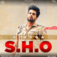 S.H.O_Singga,BN Sharma,DJ Deep Nayak