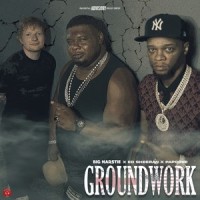 Groundwork_Big Narstie,Ed Sheeran,Papoose