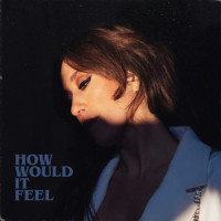 How Would It Feel_Lyves,Francesca Bergami,Nathanael Williams,Samuel Crowe