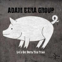 Let's Get Outta This Town_Adam Ezra Group