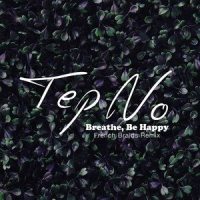 Breathe, Be Happy_Tep No