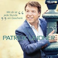 Mit dir ist jede Stunde ein Geschenk_Patrick Lindner