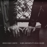 Om Du Bara Visste_Albin Johnsén,Julia Adams