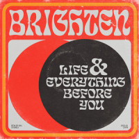 Life and Everything Before You_Brighten
