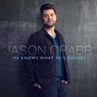 He Knows What He's Doing_Jason Crabb