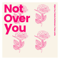 Not over You_Elijah Fox,Marie Dahlstrom,Moo Latte