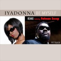 Iyadonna Featuring Fatman Scoop "Be Myself" Remix_Iyadonna,Fatman Scoop