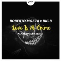 Love Is A Crime_Roberto Mozza,Big B