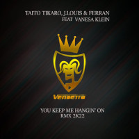 You Keep Me Hangin' On_Taito Tikaro,J.Louis,Ferran,Vanesa Klein,Sergi Elias,Brian Holland,Edward Holland Jr.,Lamont Dozier