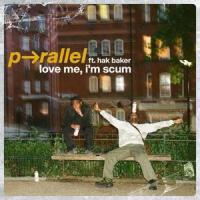 love me, i'm scum_p-rallel,Hak Baker