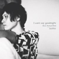 I can't say goodnight(feat. Samuel Kim)_Jayeblue,Samuel,roccol