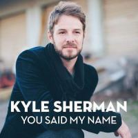 You Said My Name_Kyle Sherman