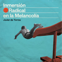 Inmersión Radical en la Melancolía_Javier de Torres