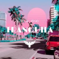 Tranquila (feat. ENO & ALVI)_Dirty South,ENO,Alvi
