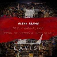 Never Wanna Leave_Glenn Travis