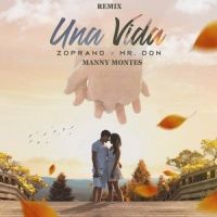 Una Vida_Zoprano,Mr. Don,Manny Montes