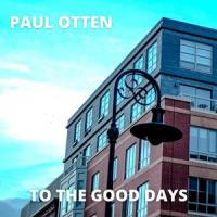 To The Good Days_Paul Otten