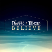 Believe_Laura Bretan,The Tenors