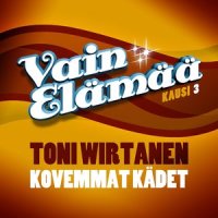 Kovemmat kädet_Toni Wirtanen