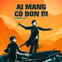 Ai Mang Cô Đơn Đi_K-ICM,APJ