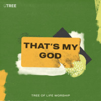 That's My God_Tree of Life Worship