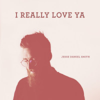 I Really Love Ya_Jesse Daniel Smith