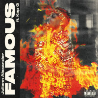 Famous (feat. Kap G)_Juliann Alexander,Kap G