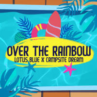 Over The Rainbow_Lotus Blue,Campsite Dream