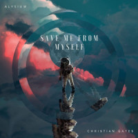 Save Me from Myself_Alysium,Gatoz,Chri$tian Gate$,Kai Gunzel