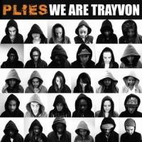 We Are Trayvon_Plies