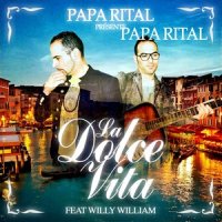 La dolce vita_Papa Rital,Willy William