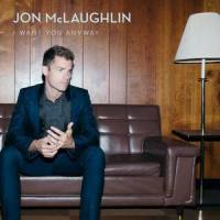 I Want You Anyway_Jon McLaughlin