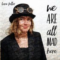 We Are All Mad Here_Luna Keller