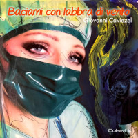 Baciami con labbra di vento_Giovanni Caviezel