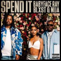 Spend It_Babyface Ray,Blxst,Nija