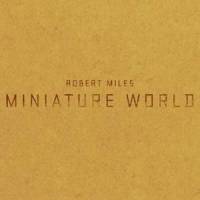 Miniature World_Robert Miles