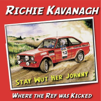 Stay Wut Her Johnny(I Am A Rally Driver)_Richie Kavanagh