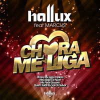 Chora Me Liga_Hallux Makenzo,Marcus