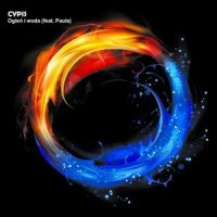 Ogień i woda(feat. Paula)_Cypis,Paula